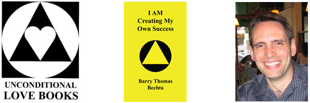 I AM Creating My Own Success - Barry Thomas Bechta - Unconditional Love Books