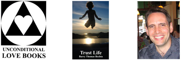 Trust Life - Barry Thomas Bechta - Unconditional Love Books